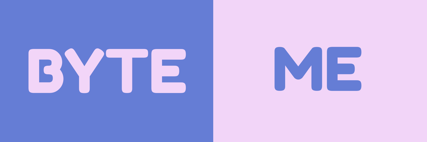 BYTE ME