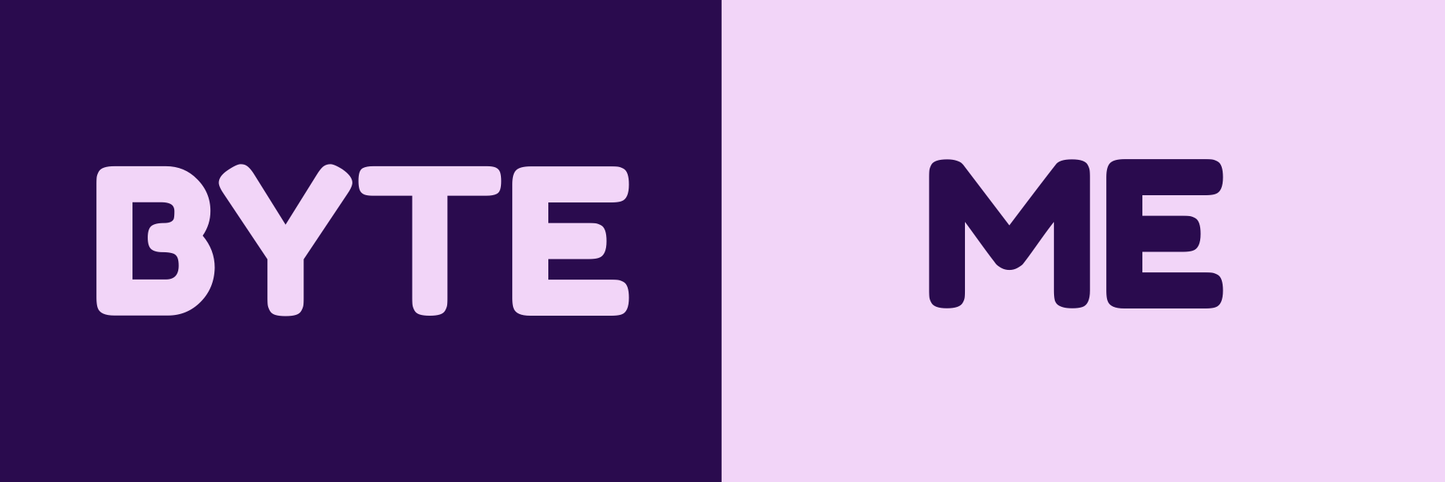 BYTE ME