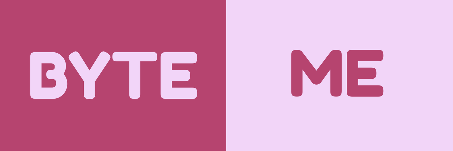 BYTE ME