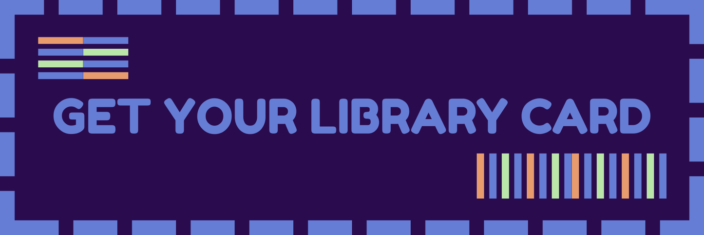 GET YOU LIBRARY CARD