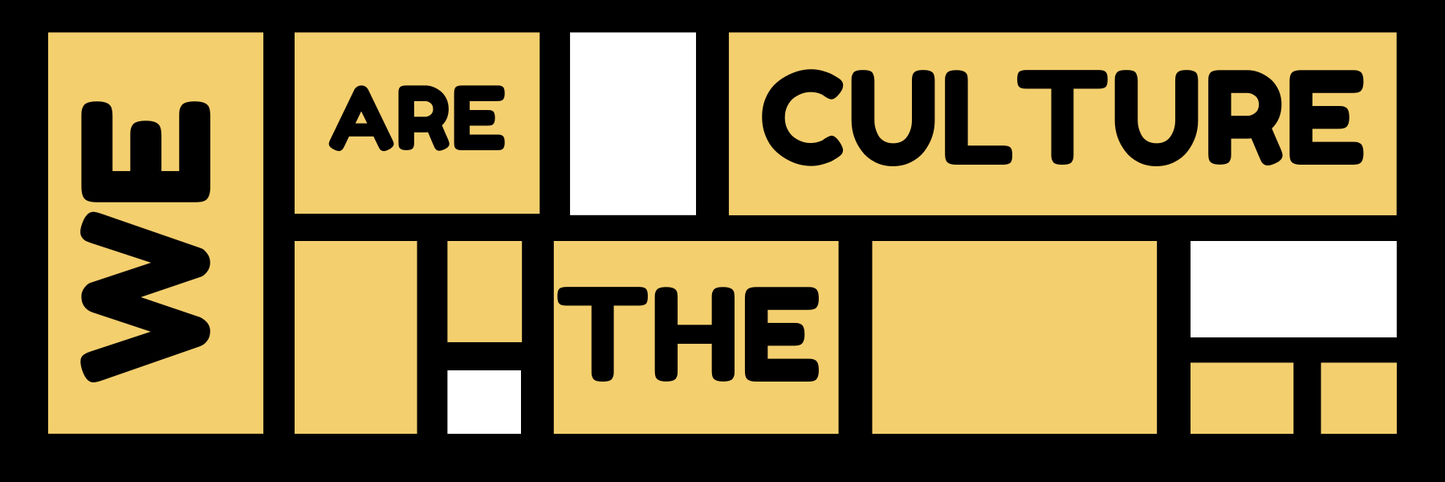 WE ARE THE CULTURE
