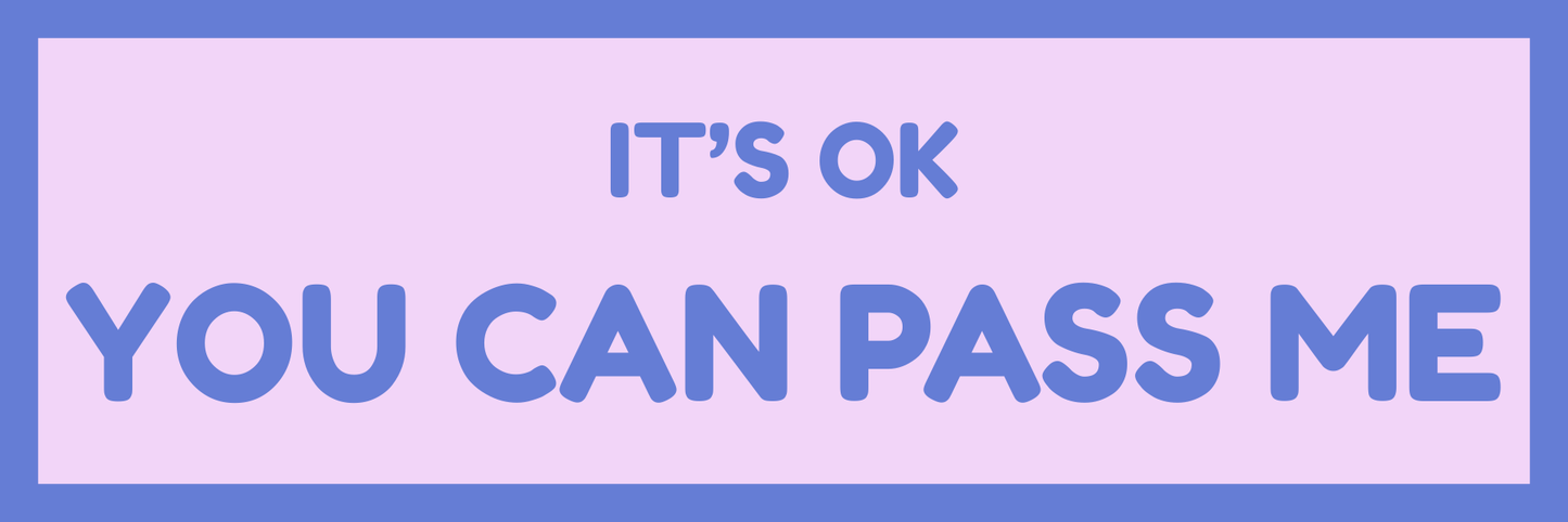 YOU CAN PASS ME
