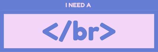 I NEED A </BR>