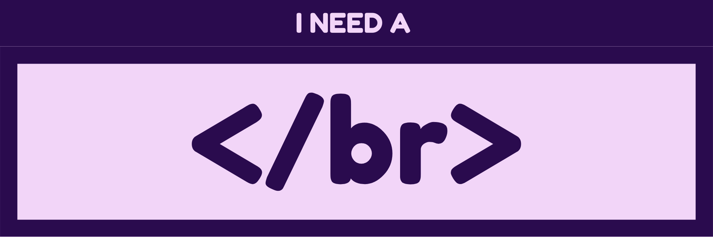 I NEED A </BR>