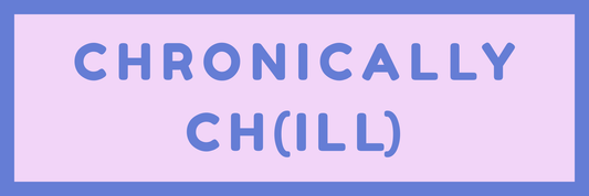 CHRONICALLY CH(ILL) CLUB