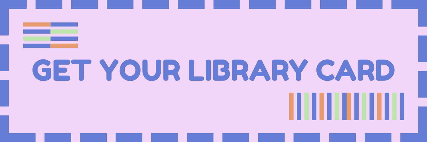 GET YOU LIBRARY CARD