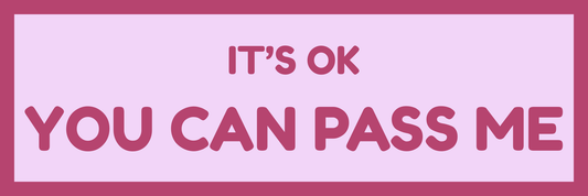 YOU CAN PASS ME
