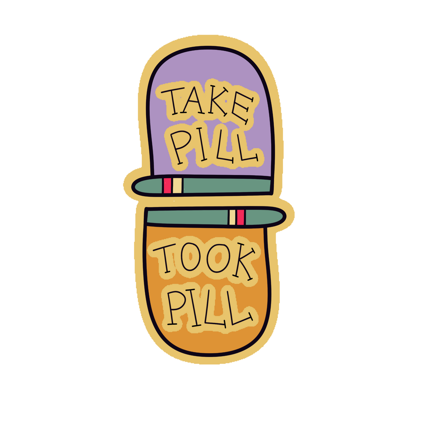 take pill / took pill